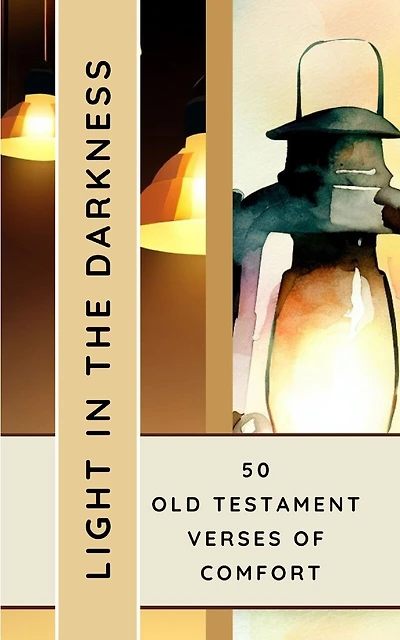 Light In The Darkness 50 Old Testament Verses Of Comfort