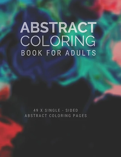 Abstract Coloring Book For Adults: Coloring Book For Adults - Abstract Theme - Large Coloring Book