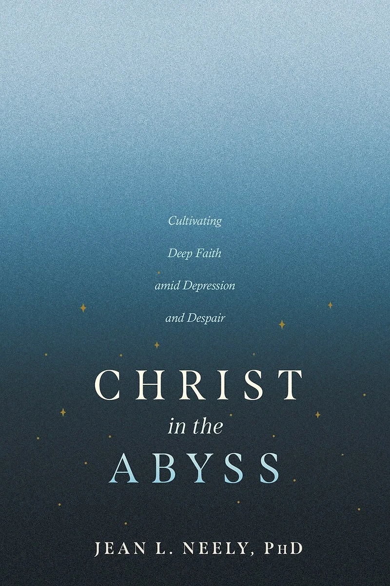 Christ the Abyss: Cultivating Deep Faith amid Depression and Despair
