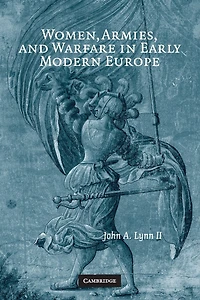 Women, Armies, and Warfare Early Modern Europe