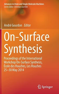 On-Surface Synthesis: Proceedings of the International Workshop Synthesis, Ecole des Houches, Les Houches 25-30 May 2014