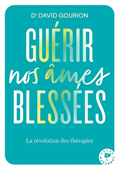Guérir nos âmes blessées: la révolution des thérapies