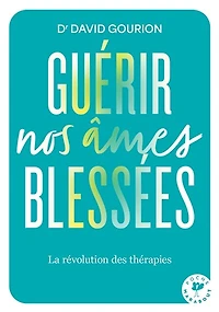 Guérir nos âmes blessées: la révolution des thérapies