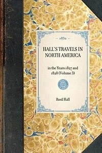Hall's Travels in North America: In The Years 1827 And 1828 (volume 3)