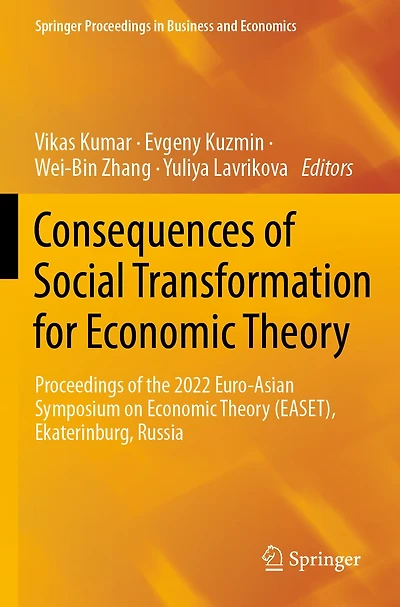 Consequences of Social Transformation for Economic Theory: Proceedings of the 2022 Euro-Asian Symposium on Economic Theory (EASET), Ekaterinburg, Russia