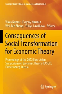 Consequences of Social Transformation for Economic Theory: Proceedings of the 2022 Euro-Asian Symposium on Economic Theory (EASET), Ekaterinburg, Russia