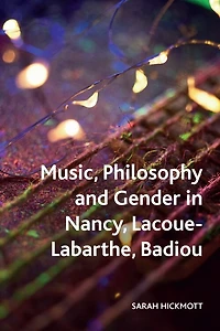 Music, Philosophy and Gender Nancy, Lacoue-Labarthe, Badiou