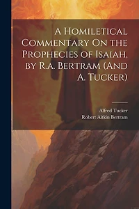 A Homiletical Commentary On the Prophecies of Isaiah