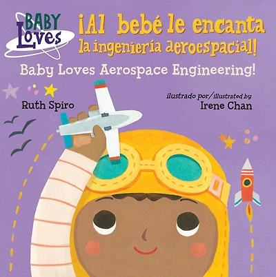 ¡Al bebé le encanta la ingeniería aeroespacial! / Baby Loves Aerospace Engineering! (Spanish Bilingual Edition)
