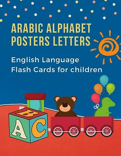 Arabic Alphabet Posters Letters English Language Flash Cards for Children: Easy learning bilingual visual frequency dictionary. Teaching beginners kids to read trace and write handwriting workbook with picture coloring books for baby, toddlers childrens.