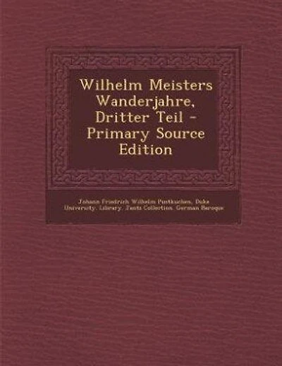 Wilhelm Meisters Wanderjahre, Dritter Teil - Primary Source Edition