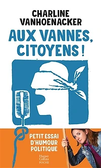 Aux vannes, citoyens !: petit essai d'humour politique