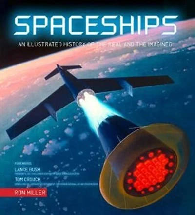 Spaceships: An Illustrated History Of The Real And The Imagined