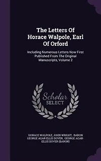The Letters Of Horace Walpole, Earl Orford: Including Numerous Now First Published From Original Manuscripts; Volume 2