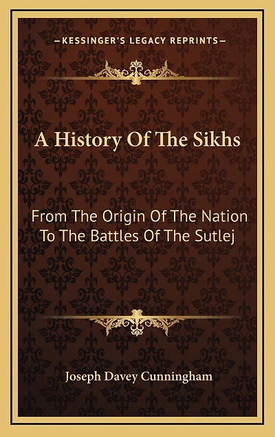 A History Of The Sikhs: From The Origin Of The Nation To The Battles Of The Sutlej
