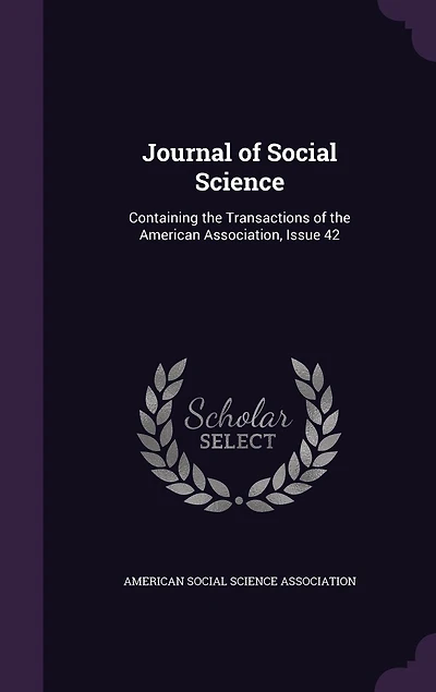 Journal of Social Science: Containing the Transactions American Association, Issue 42
