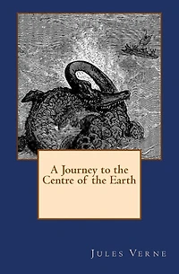 A Journey to the Centre of the Earth: The original edition of 1905