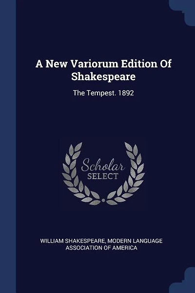 A New Variorum Edition Of Shakespeare: The Tempest. 1892