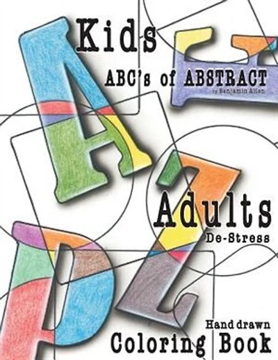 ABC's of Abstract Kid's & Adults De-stress Coloring Book: Kids & Adult De-Stress Coloring Book