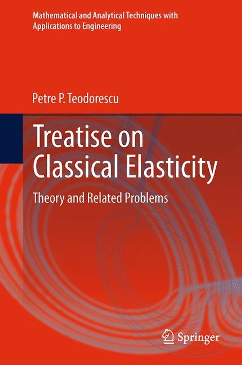 Treatise on Classical Elasticity: Theory and Related Problems