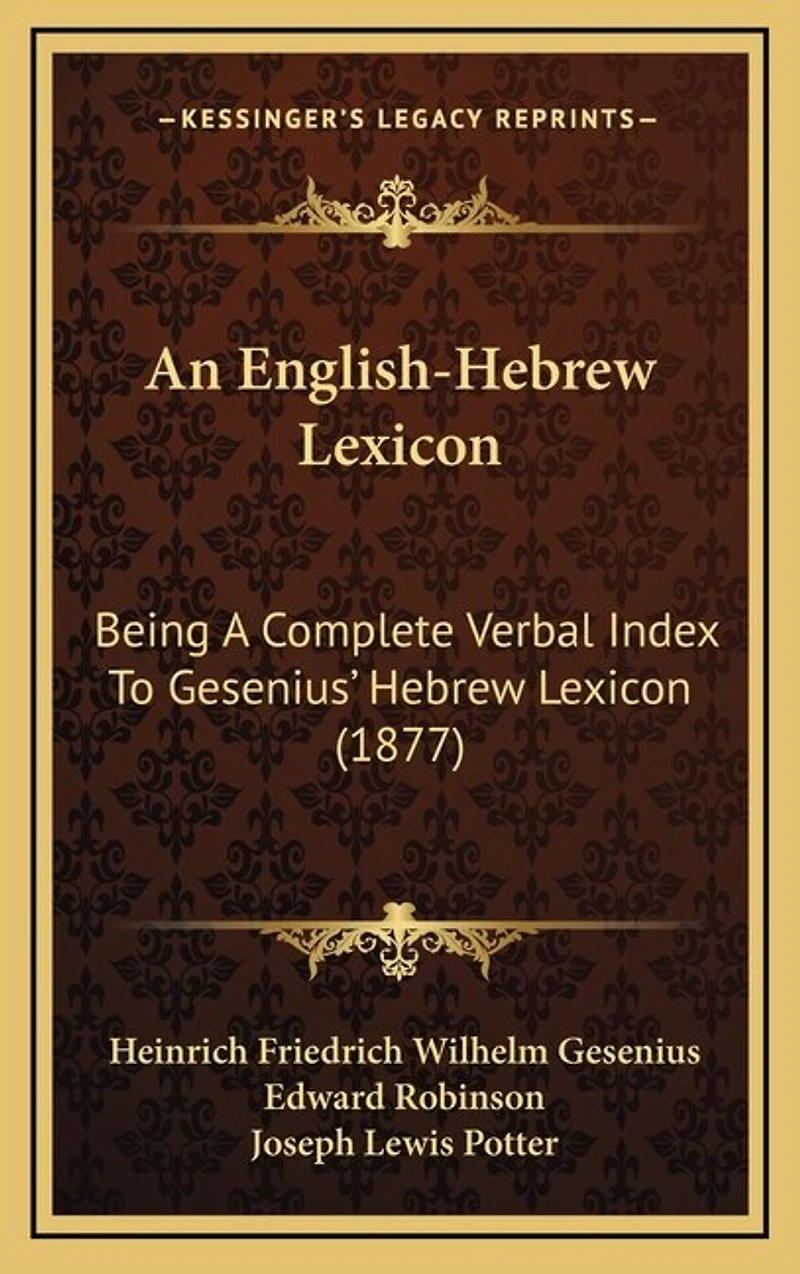 An English-Hebrew Lexicon: Being a Complete Verbal Index to Gesenius' Hebrew Lexicon (1877)