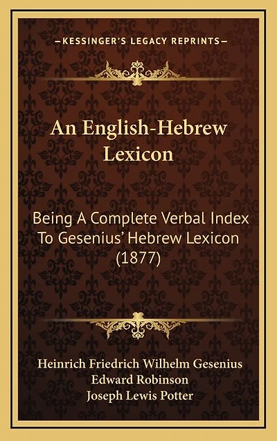 An English-Hebrew Lexicon: Being a Complete Verbal Index to Gesenius' Hebrew Lexicon (1877)
