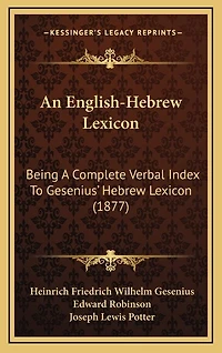 An English-Hebrew Lexicon: Being a Complete Verbal Index to Gesenius' Hebrew Lexicon (1877)