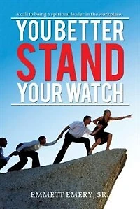 You Better Stand Your Watch - A Call To Being Spiritual Leader The Workplace