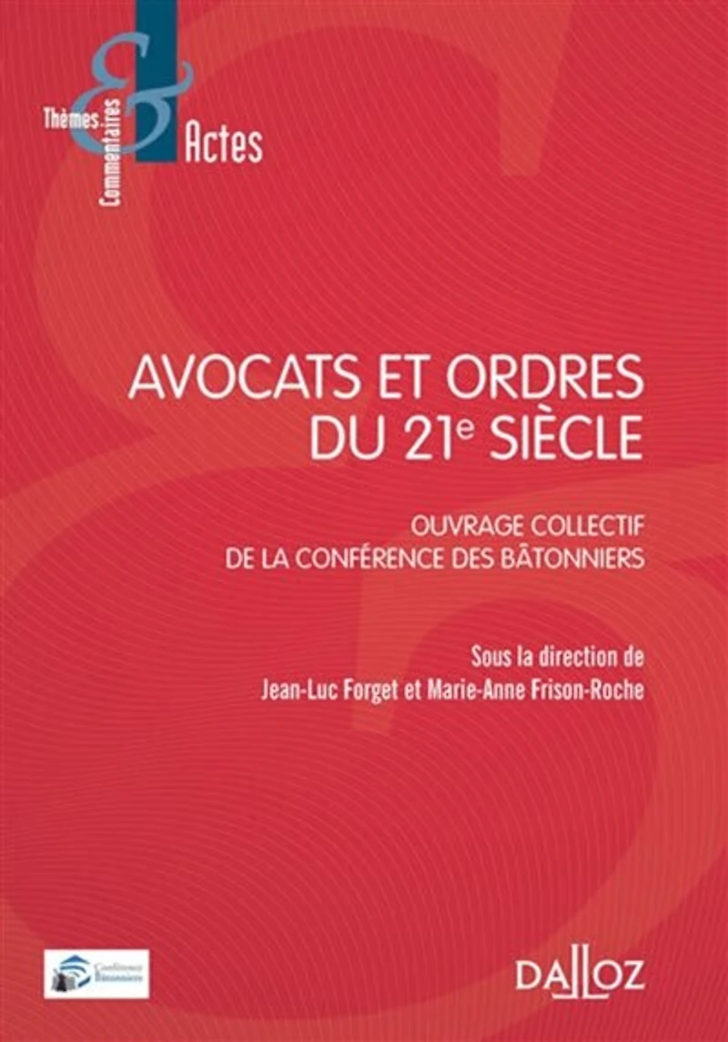 Avocats et ordres du 21e siècle: ouvrage collectif de la Conférence des bâtonniers