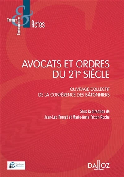 Avocats et ordres du 21e siècle: ouvrage collectif de la Conférence des bâtonniers