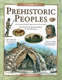 Prehistoric Peoples: Discover The Ancient World Of First Humans