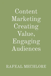 Content Marketing Creating Value, Engaging Audiences