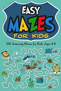 Easy Mazes for Kids: 100 Amazing Mazes for Kids Ages 4-8
