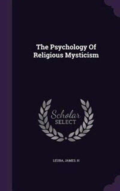 The Psychology Of Religious Mysticism