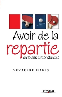 Avoir de la répartie en toutes circonstances