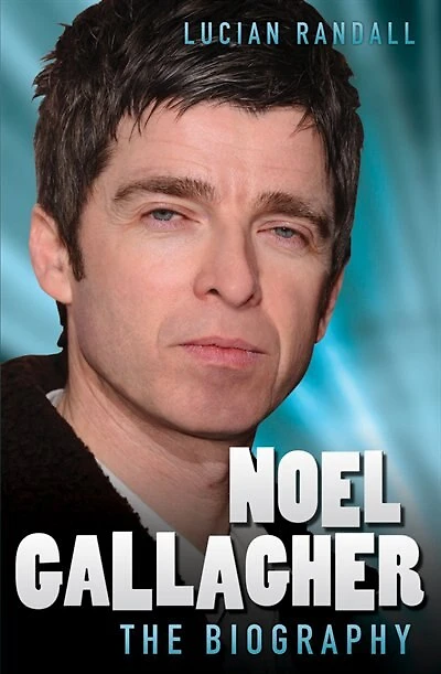 Noel Gallagher: The Biography