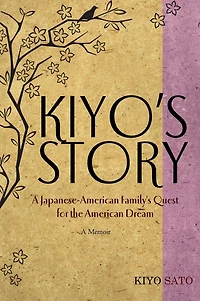 Kiyo's Story: A Japanese-American Family's Quest for the American Dream