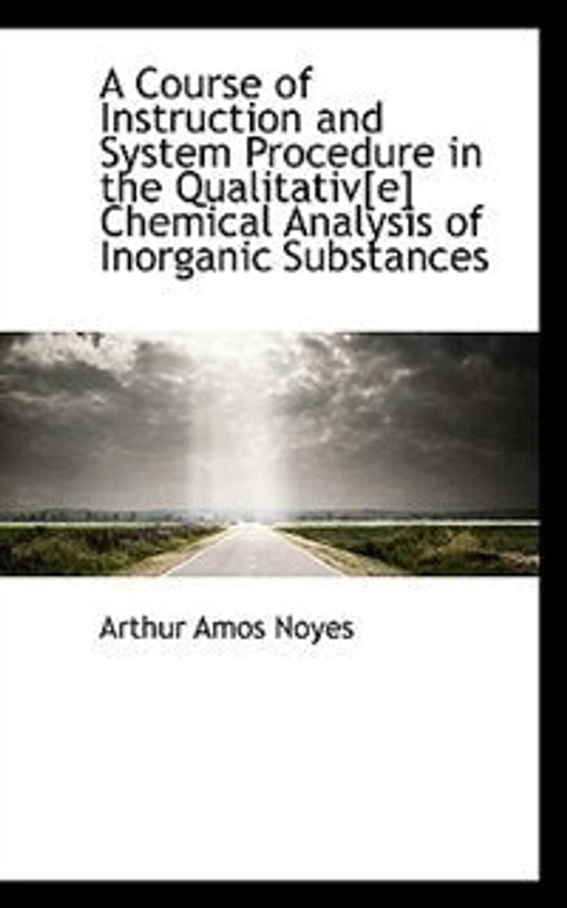 A Course of Instruction and System Procedure (the) Qualitative Chemical Analysis - Scholar's Choice Edition