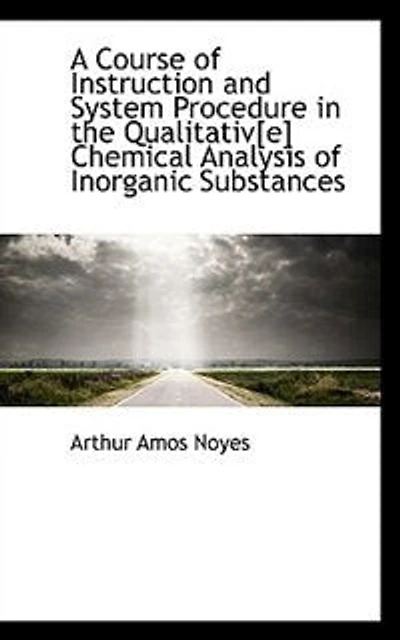 A Course of Instruction and System Procedure (the) Qualitative Chemical Analysis - Scholar's Choice Edition