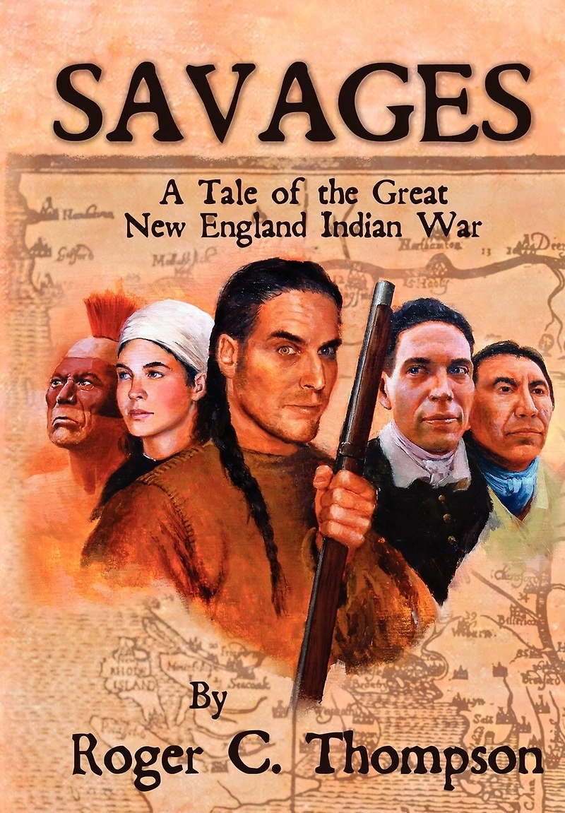 Savages: A Tale Of The Great New England Indian War