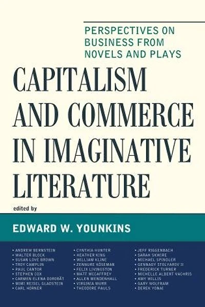 Capitalism and Commerce Imaginative Literature: Perspectives on Business from Novels Plays