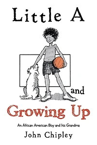 Little a and Growing Up: An African American Boy His Grandma