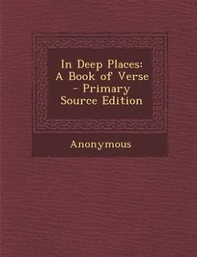 In Deep Places: A Book of Verse - Primary Source Edition