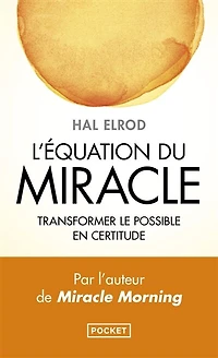 L' équation du miracle: transformer le possible en certitude