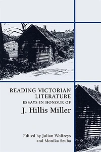 Reading Victorian Literature: Essays Honour Of J. Hillis Miller