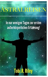 Astralreisen lernen: Crashkurs für deine erste außerkörperliche Erfahrung!