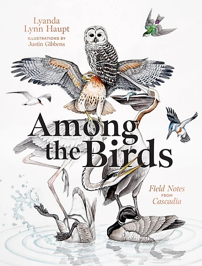 Among the Birds: Field Notes from Cascadia