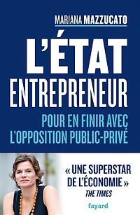 L'Etat entrepreneur : pour en finir avec l'opposition public-privé: public-privé