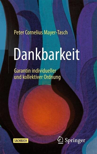 Dankbarkeit: Garantin individueller und kollektiver Ordnung