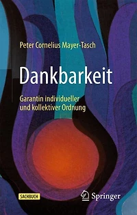 Dankbarkeit: Garantin individueller und kollektiver Ordnung